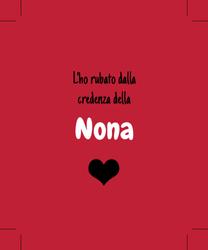 L'ho rubato dalla credenza della nonna.